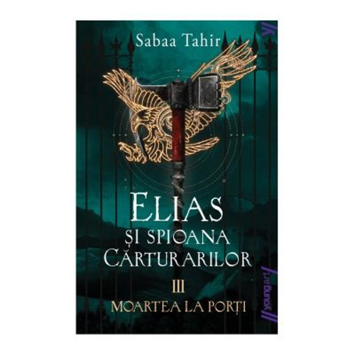 Elias si spioana Carturarilor 3. Moartea la porti. Paperback - Sabaa Tahir