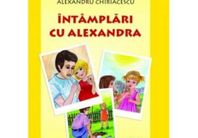 Intamplari cu Alexandra - Alexandru Chiriacescu
