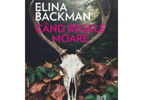Cand regele moare - Elina Backman