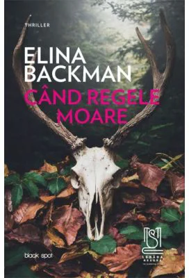 Cand regele moare - Elina Backman