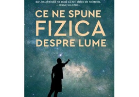 Ce ne spune fizica despre lume