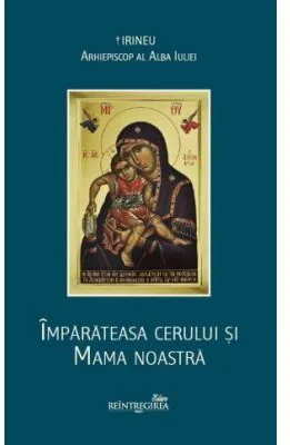 Imparateasa cerului si Mama noastra