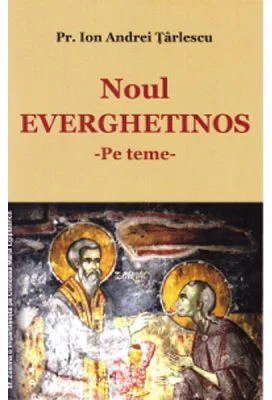 Noul Everghetinos. Pe teme - Ion Andrei Tarlescu