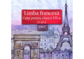 Limba franceza caiet pentru clasa a 7-a L1 si L2 (2 in 1) - Mariana Popa