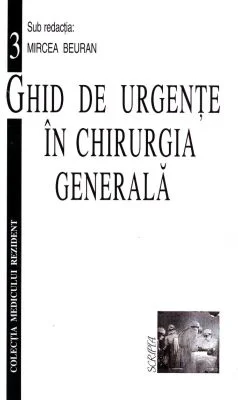 Ghid de urgente in chirurgia generala Volumul 3 - Mircea Beuran