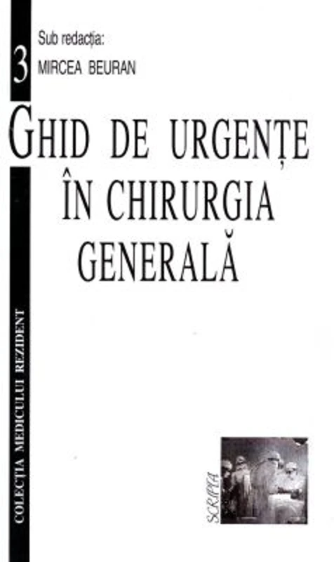 Ghid de urgente in chirurgia generala Volumul 3 - Mircea Beuran