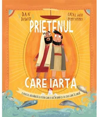Prietenul care iarta. Seria Povesti care spun adevarul - Dan Dewitt