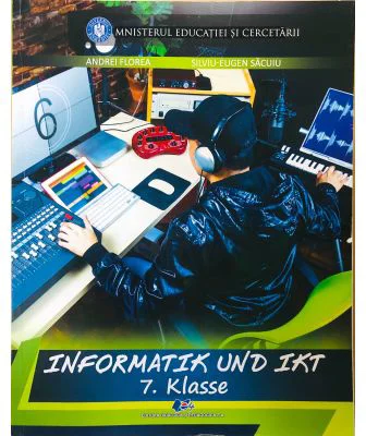 Informatica si TIC. Manual in limba germana pentru clasa a 7-a - Andrei Florea, Silviu - Eugen Sacuiu