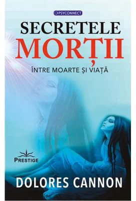 Secretele mortii. Intre moarte si viata