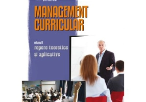 Management curricular. Volumul I - Repere Teoretice si Aplicative