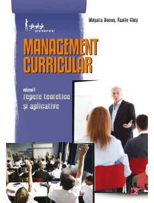 Management curricular. Volumul I - Repere Teoretice si Aplicative
