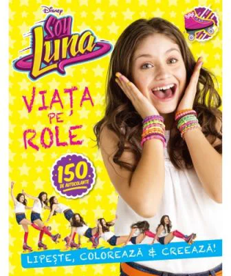 Soy Luna. Viata pe role. Lipeste, coloreaza si creeaza - Disney