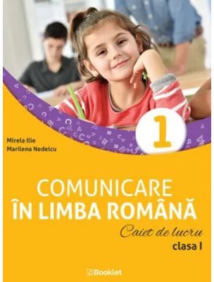 Comunicare in limba romana. Caiet de lucru clasa 1 - Mirela Ilie