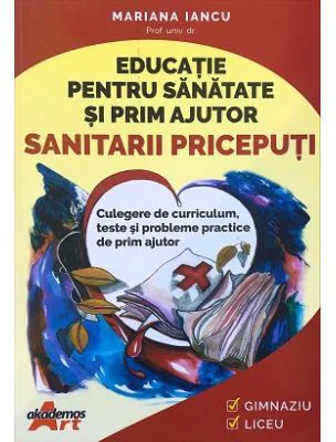 Educatie pentru sanatate si prim ajutor. Sanitarii Priceputi - Mariana Iancu