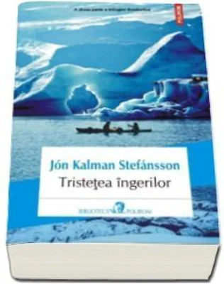 Tristetea ingerilor. A doua parte a trilogiei Fiordurilor - Jon Kalman Stefansson