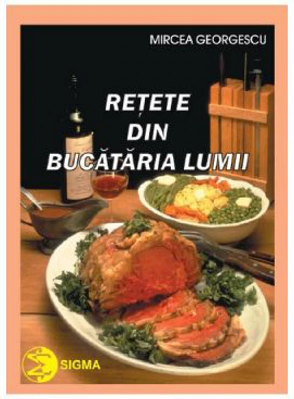 Retete din bucataria lumii - Mircea Georgescu