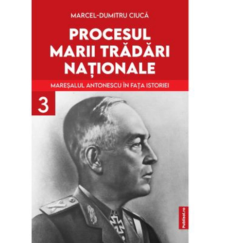 Procesul marii tradari nationale. Vol 3