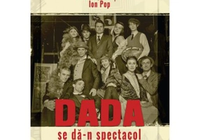 Dada se da-n spectacol - Ioan Pop-Curseu