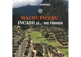 Machu Picchu, incasii si… un roman