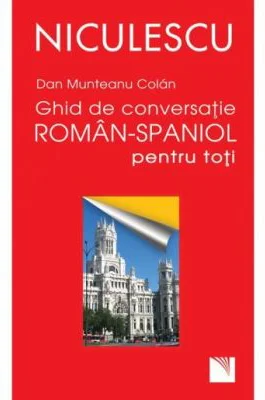 Ghid de conversatie roman-spaniol pentru toti (Dan Munteanu Colan)