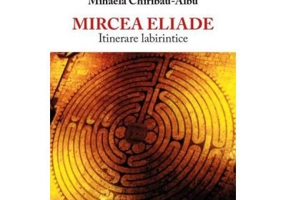 Mircea Eliade, itinerare labirintice