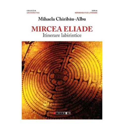 Mircea Eliade, itinerare labirintice