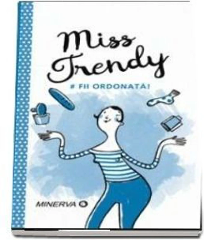 Miss Trendy. Fii ordonata!