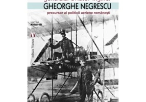 Generalul aviator ing. Gheorghe Negrescu, precursorul politicii aeriene romanesti - Valeriu Avram