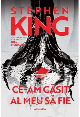 Ce-am gasit al meu sa fie (Seria BILL HODGES, partea a 2-a, ed. 2024) - Stephen King