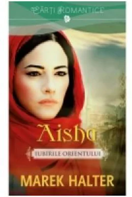 Aisha. Iubirile Orientului