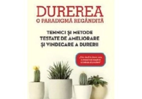 Durerea, o paradigma regandita. Tehnici si metode testate de ameliorare si vindecare a durerii - Dr. Gaetan Brouillard