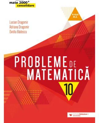 Probleme de matematica pentru clasa a 10-a - Ovidiu Badescu