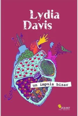 Un impuls bizar - Lydia Davis