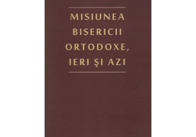 Misiunea Bisericii Ortodoxe, ieri si azi - Ciprian Iulian Toroczkai