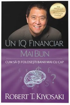 Un IQ financiar mai bun - Robert T. Kiyosaki