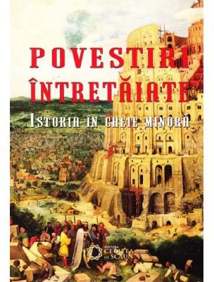 Povestiri intretaiate. Istoria in cheie minora