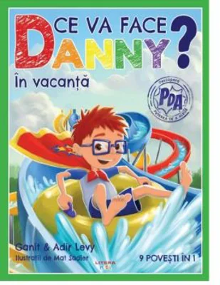 Ce va face Danny? In vacanta. 9 povesti in 1 - Ganit Levy, Adir Levy
