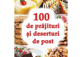 100 de prajituri si deserturi de post