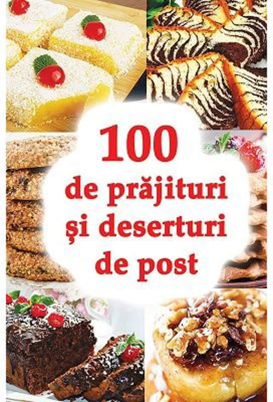 100 de prajituri si deserturi de post