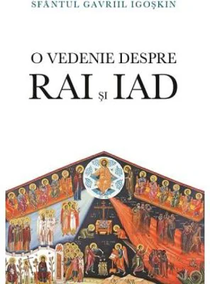 O vedenie despre Rai si iad. Viata de dupa moarte - Sfantul Gavriil Igoskin