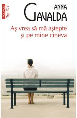 As vrea sa ma astepte si pe mine cineva (Editie de buzunar) - Anna Gavalda