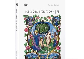 Istoria ignorantei - Peter Burke