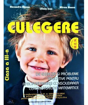 Culegere de Exercitii si Probleme aplicative pentru aprofundarea si consolidarea continuturilor Matematice Clasa a 3-a