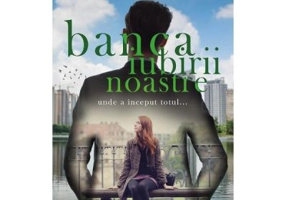 Banca iubirii noastre. Unde a inceput totul...