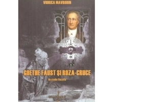 Goethe Faust si Roza-Cruce. Un studiu filozofic - Viorica Mavrodin