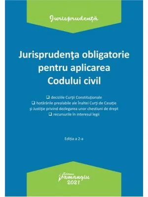 Jurisprudenta obligatorie pentru aplicarea Codului civil. Actualizata 4 ianuarie 2021