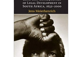 The Legacies of Law: Long-Run Consequences of Legal Development in South Africa, 1652–2000 - Jens Meierhenrich