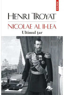 Nicolae al II-lea. Ultimul tar - Henri Troyat