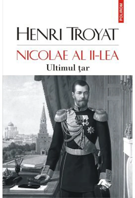 Nicolae al II-lea. Ultimul tar - Henri Troyat
