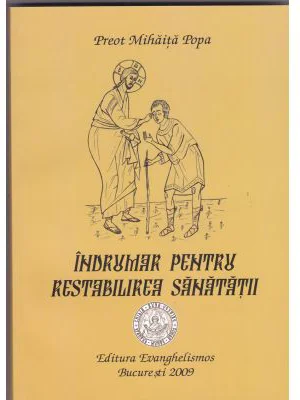 Indrumar pentru restabilirea sanatatii - Pr. Mihaita Popa
